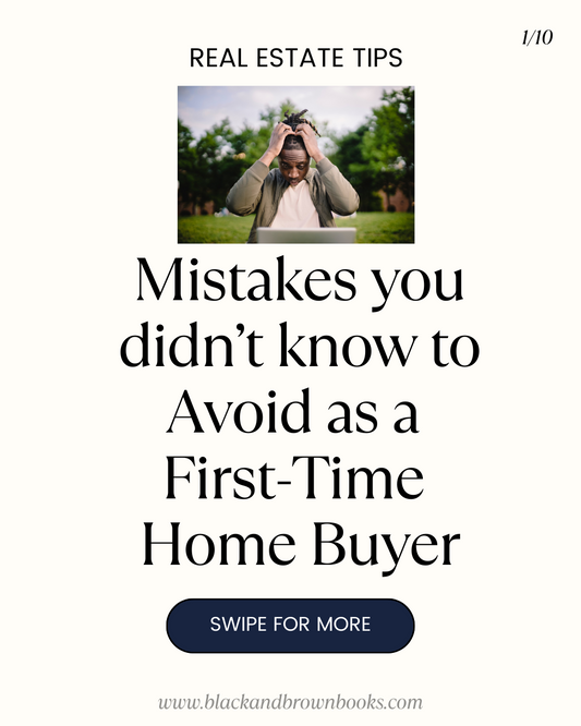 Mistakes you didn’t know to Avoid as a  First-Time  Home Buyer